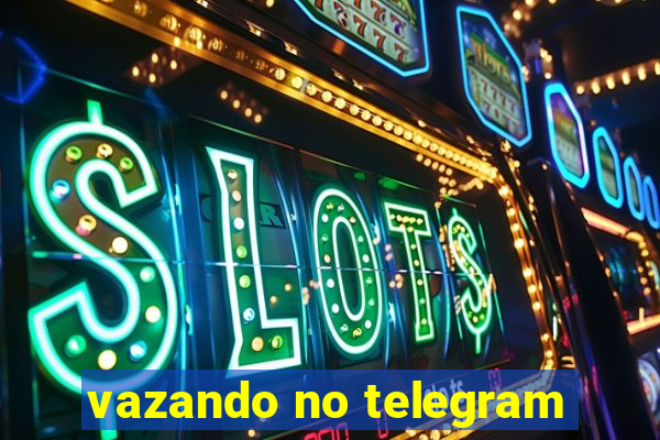 vazando no telegram